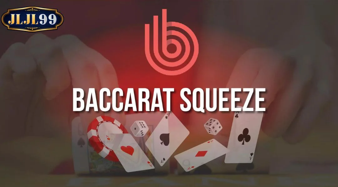Baccarat Squeeze - How to Optimize Your Bets Effectively at JLJL99